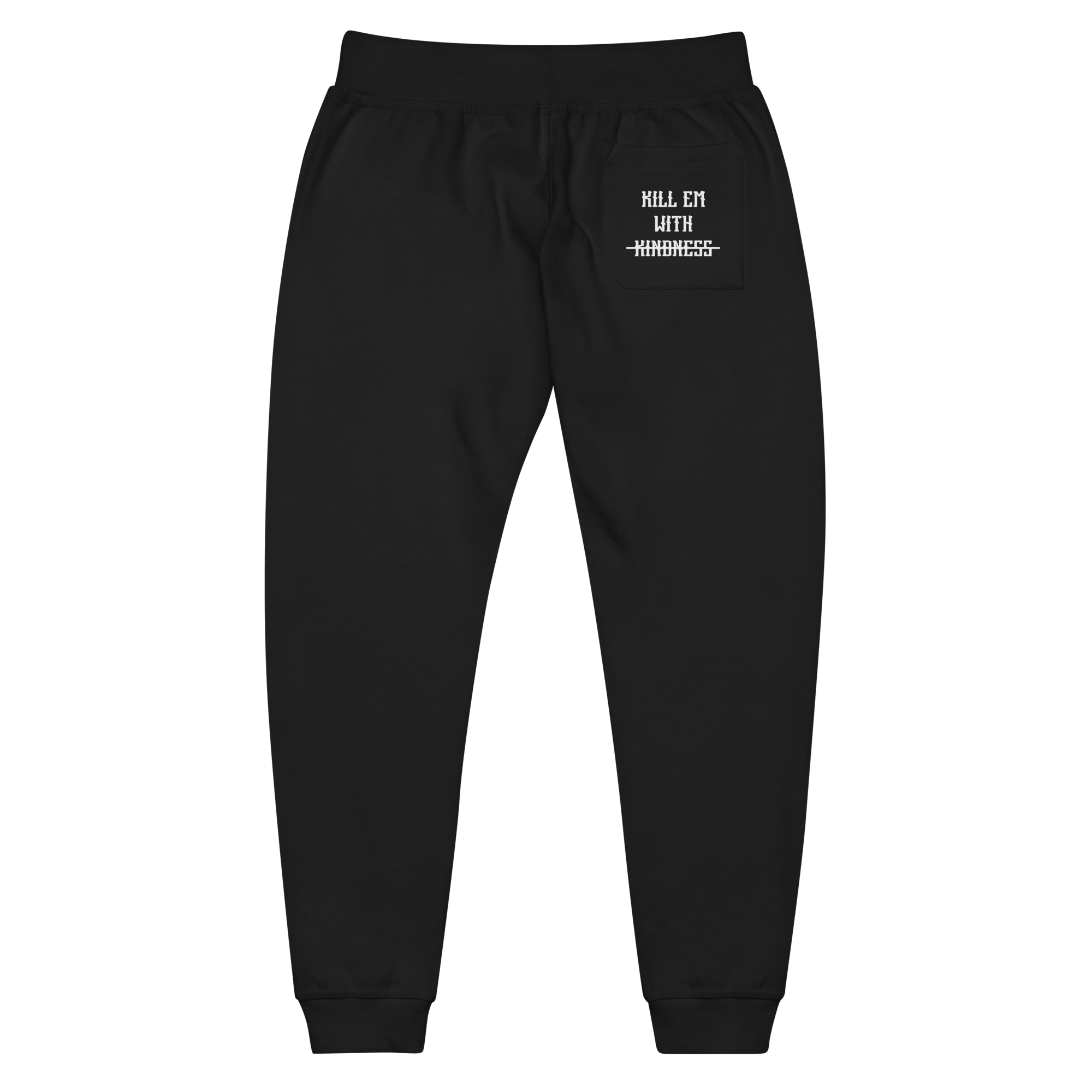Kill Em With Kindness Sweatpants